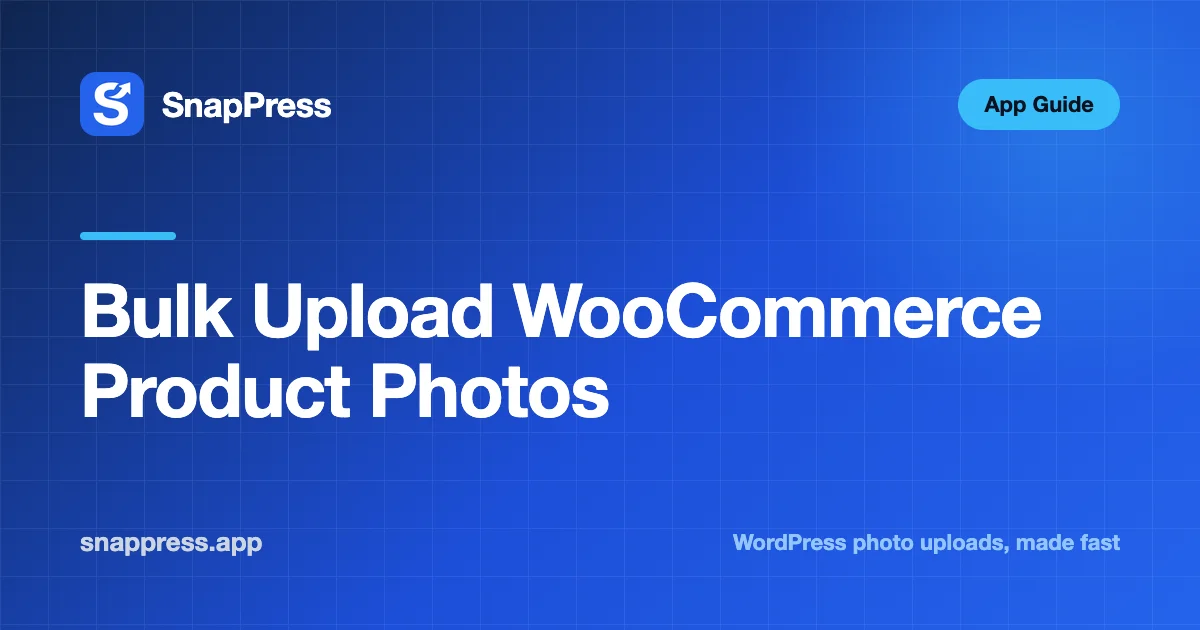 Bulk Upload WooCommerce Product Photos — SnapPress