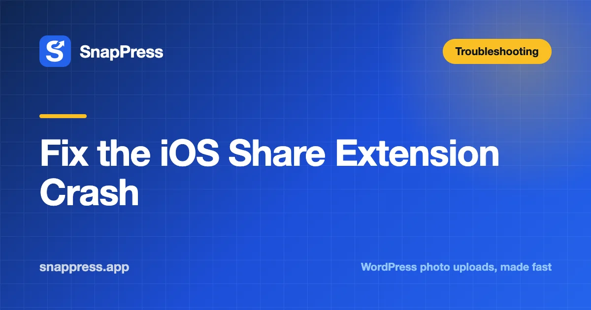 Fix the iOS Share Extension Crash — SnapPress