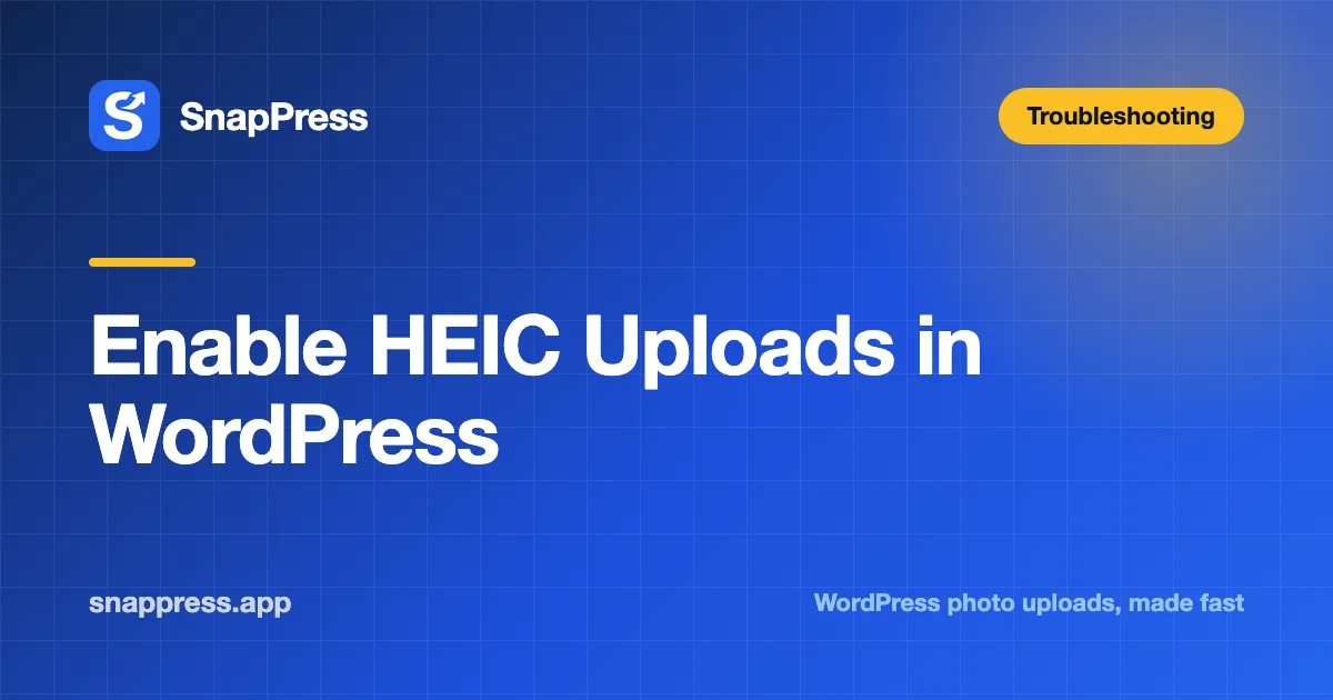 Enable HEIC Uploads in WordPress — SnapPress