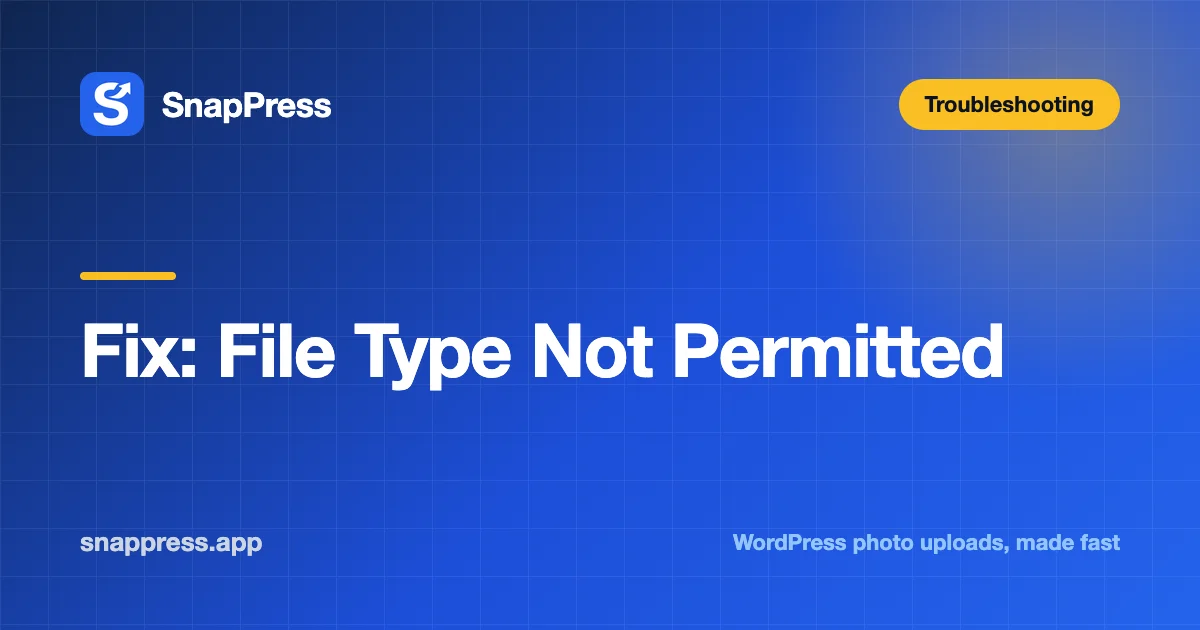 Fix: File Type Not Permitted — SnapPress